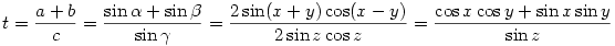 t={a+b\over c}={\sin\alpha+\sin\beta \over \sin\gamma}=
{2\sin(x+y)\cos(x-y)\over 2\sin z\cos z}={\cos x\cos y+\sin x\sin y\over \sin
z}