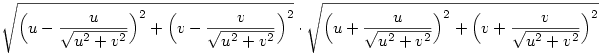 \sqrt{\Bigl(u-\frac{u}{\sqrt{u^2+v^2}}\Bigr)^2+
\Bigl(v-\frac{v}{\sqrt{u^2+v^2}}\Bigr)^2}\cdot
\sqrt{\Bigl(u+\frac{u}{\sqrt{u^2+v^2}}\Bigr)^2+
\Bigl(v+\frac{v}{\sqrt{u^2+v^2}}\Bigr)^2}