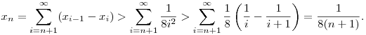 
x_n 
= \sum_{i=n+1}^\infty (x_{i-1}-x_i)
> \sum_{i=n+1}^\infty \frac1{8i^2}
> \sum_{i=n+1}^\infty
\frac18 \left(\frac1i-\frac1{i+1}\right)
= \frac1{8(n+1)}. 