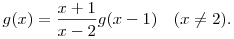  g(x) = \frac{x+1}{x-2} g(x-1) \quad (x\ne 2). 