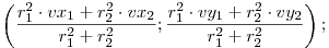 
\left(\frac{r_1^2 \cdot vx_1 +r_2^2 \cdot vx_2}{r_1^2 +r_2^2};\frac{r_1^2 \cdot vy_1 +r_2^2
\cdot vy_2}{r_1^2 +r_2^2}\right);
