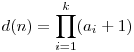 d(n) = \prod_{i=1}^k (a_i+1)