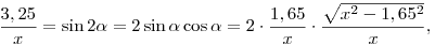 \frac{3,25}{x}=\sin2\alpha=2\sin\alpha\cos\alpha=2\cdot\frac{1,65}{x}\cdot\frac{\sqrt{x^2-1,65^2}}{x},