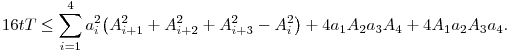 
16tT \le \sum_{i=1}^4 a_i^2 \big(A_{i+1}^2+A_{i+2}^2+A_{i+3}^2-A_i^2\big) +
4a_1A_2a_3A_4 + 4A_1a_2A_3a_4.
