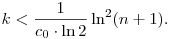 
k < \frac1{c_0\cdot\ln2} \ln^2(n+1).
