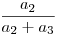 \frac{a_{2}}{a_{2}+a_{3}}