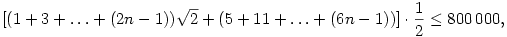[(1+3+\ldots+(2n-1))\sqrt2+(5+11+\ldots+(6n-1))]\cdot\frac{1}{2}\leq800\,000,