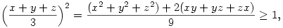 \Bigl(\frac{x+y+z}{{3}}\Bigr)^2=\frac{(x^2+y^2+z^2)+2(xy+yz+zx)}{9}\ge 1,
