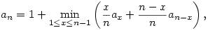a_n=1+\min_{1\le x\le n-1}
\left(\frac{x}{n}a_x+\frac{n-x}{n}a_{n-x}\right),