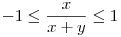 -1\le \frac{x}{x+y}\le 1