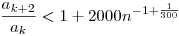 \frac{a_{k+2}}{a_k}<1+2000n^{-1+\frac1{300}}