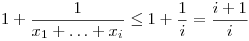 
1+\frac1{x_1+\ldots+x_i} \le 1+\frac1i = \frac{i+1}i
