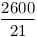 \frac{2600}{21}