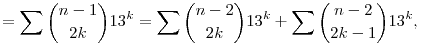 =\sum{n-1\choose 2k}13^k=\sum{n-2\choose 2k}13^k+
\sum{n-2\choose 2k-1}13^k,