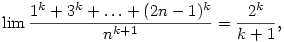 \lim\frac{1^k+3^k+\dots+(2n-1)^k}{n^{k+1}}=\frac{2^k}{k+1},