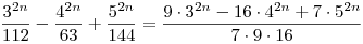 \frac{3^{2n}}{112}-\frac{4^{2n}}{63}+\frac{5^{2n}}{144}=\frac{9\cdot3^{2n}-16\cdot4^{2n}+7\cdot5^{2n}}{7\cdot9\cdot16}