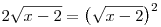  2\sqrt{x-2} = \big(\sqrt{x-2}\big)^2 