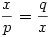 \frac{x}{p}=\frac{q}{x}