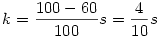 k={100-60\over100}s={4\over10}s