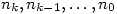 n_k,n_{k-1},\ldots,n_0