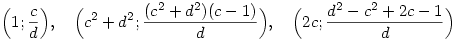 \Bigl(1;{c\over d}\Bigr),\quad \Bigl(c^2+d^2; {(c^2+d^2)(c-1)\over d}
\Bigr),\quad \Bigl(2c;{d^2-c^2+2c-1\over d}\Bigr)