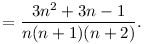 =\frac{3n^2+3n-1}{n(n+1)(n+2)}.