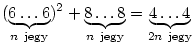 (\underbrace{6\dots6}_{n~{\rm jegy}})^2+ \underbrace{8\dots8}_{n~{\rm jegy}}=\underbrace{4\dots4}_{2n~{\rm jegy}}