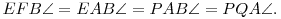 
EFB\sphericalangle = EAB\sphericalangle = PAB\sphericalangle =
PQA\sphericalangle.
