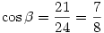 \cos\beta=\frac{21}{24}=\frac{7}{8}