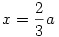 x=\frac{2}{3}a