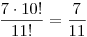 \frac{7\cdot10!}{11!}=\frac{7}{11}