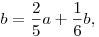 b=\frac25a+\frac16b,