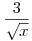 \frac3{\sqrt{x}}