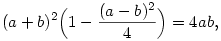 (a+b)^2\Bigl(1-{(a-b)^2\over 4}\Bigr)=4ab,