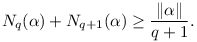
N_q(\alpha)+N_{q+1}(\alpha) \ge \frac{\| \alpha\| }{q+1}.
