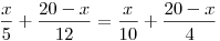 \frac x5+\frac{20-x}{12}=\frac{x}{10}+\frac{20-x}{4}