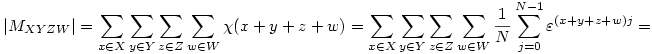  |M_{XYZW}| =
\sum_{x\in X} \sum_{y\in Y} \sum_{z\in Z} \sum_{w\in W} \chi(x+y+z+w) =
\sum_{x\in X} \sum_{y\in Y} \sum_{z\in Z} \sum_{w\in W}
\frac1N \sum_{j=0}^{N-1} \varepsilon^{(x+y+z+w)j} =

