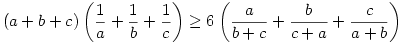 
(a+b+c)\left(\frac1a+\frac1b+\frac1c\right) \ge
6\left(\frac{a}{b+c}+\frac{b}{c+a}+\frac{c}{a+b}\right)

