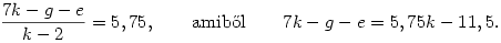 \frac{7k-g-e}{k-2}=5,75,\qquad{\rm amib\H ol}\qquad 7k-g-e=5,75k-11,5.