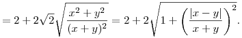
= 2+2\sqrt2\sqrt{\frac{x^2+y^2}{(x+y)^2}} =
2+2\sqrt{1+\left(\frac{|x-y|}{x+y}\right)^2}.
