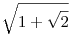 \sqrt{1+\sqrt{2}}