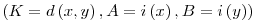 \left(K=d\left(x,y\right),A=i\left(x\right),B=i\left(y\right)\right)