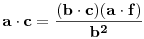 \bf{a}\cdot \bf{c}=\frac{(\bf{b}\cdot \bf{c})(\bf{a}\cdot \bf{f})}{\bf{b}^2}