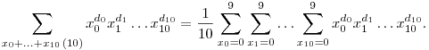
\sum_{x_0+\ldots+x_{10}\,(10)} x_0^{d_0} x_1^{d_1} \dots x_{10}^{d_{10}}  =
\frac1{10} \sum_{x_0=0}^9\sum_{x_1=0}^9\ldots\sum_{x_{10}=0}^9
x_0^{d_0} x_1^{d_1} \dots x_{10}^{d_{10}}.
