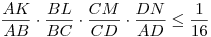 \frac{AK}{AB} \cdot \frac{BL}{BC} \cdot
\frac{CM}{CD} \cdot \frac{DN}{AD} \le \frac{1}{16}