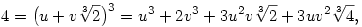 4=\big(u+v \root3\of{2}\big)^3=u^3+2v^3+3u^2v\root3\of{2}+3uv^2\root3\of{4},