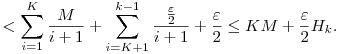 
< \sum_{i=1}^{K} \frac{M}{i+1} 
+\sum_{i=K+1}^{k-1} \frac{\frac\varepsilon2}{i+1} + \frac\varepsilon2
\le KM +\frac\varepsilon2 H_k.
