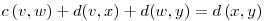 c\left(v,w\right)+d(v,x)+d(w,y)=d\left(x,y\right)