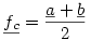 \underline{f_c}=\frac{\underline{a}+\underline{b}}{2}