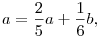 a=\frac25a+\frac16b,